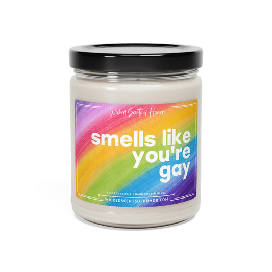 Smells Like You're Gay Candle, Gay Pride Month, LGBTQIA Support, Funny Gay Pride Gift, LGBTQ+ Owned Shop, Gay Gift 9oz Natural Soy