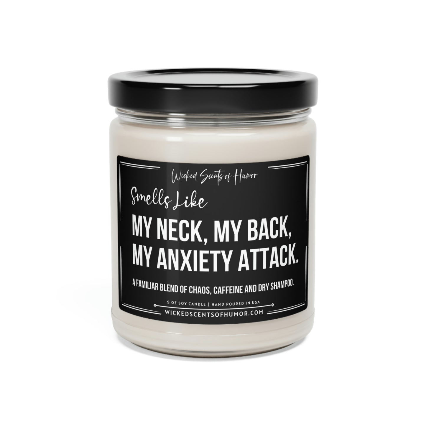 Funny Mothers Day Gifts, My Neck My Back My Anxiety Attack, Moms Birthday Candle Funny Candles for Mom Best Mom Ever Gift 9oz Soy Ca