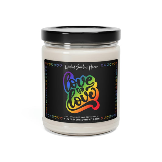 Love is Love Candle, Gay Pride Month, LGBTQIA Support, Funny Gay Pride Gift, LGBTQ+ Owned Shop, Gay Gift 9oz Natural Soy Candle