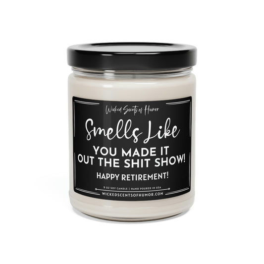 Happy Retirement You Made It Out Of The Shit Show, Funny Candle Gift, Eco-Friendly All Natural Soy Candle, 9oz