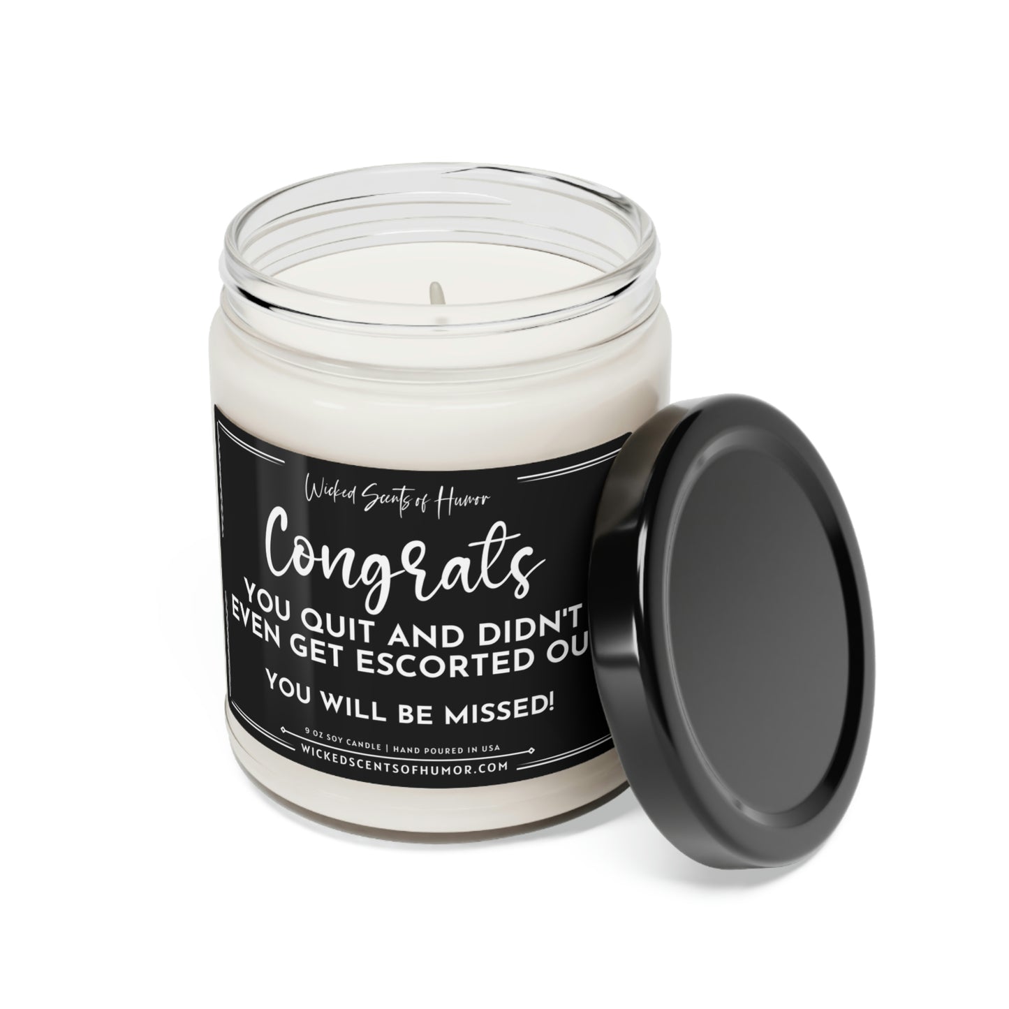 Congrats You Quit and Didn't Get Escorted Out, Funny Coworker Gift, Funny Retirement, Coworker Gift, All Natural 9oz Soy Candle