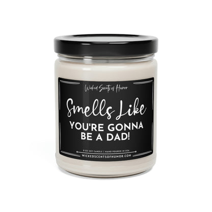 Smells Like You're Gonna Be a Dad, Funny Pregnancy Announcement Gift for Husband/Dad to Be, All Natural 9oz Soy Candle