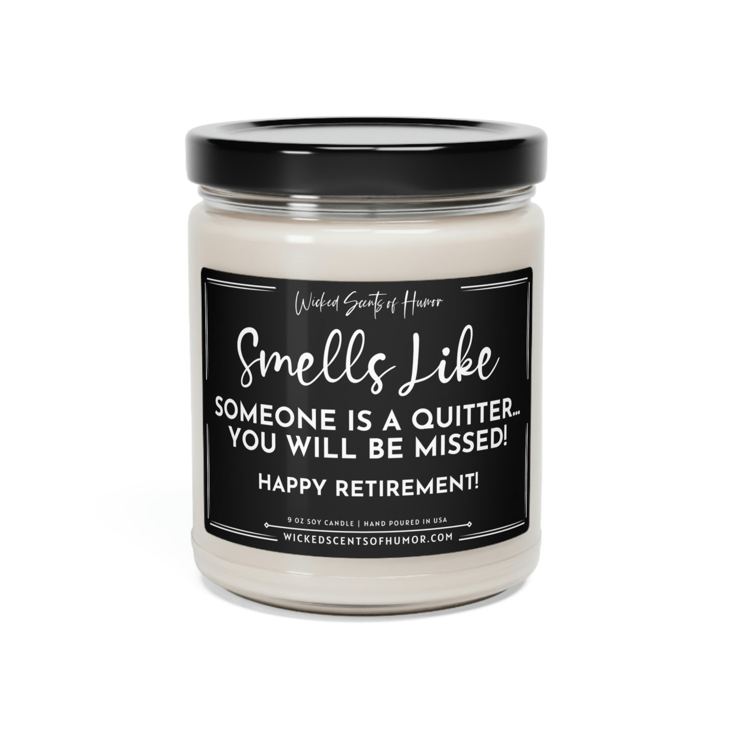 Happy Retirement, Smells Like Someone Is A Quitter, No More Mondays, Funny Candle Gift, Eco-Friendly All Natural Soy Candle,