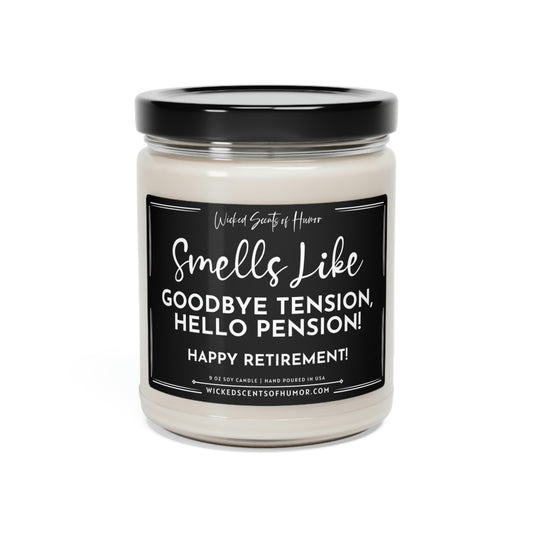 Goodbye Tension, Hello Pension, Happy Retirement Gift, Funny Retirement Candle Gift, Eco-Friendly All Natural 9oz Soy Candle