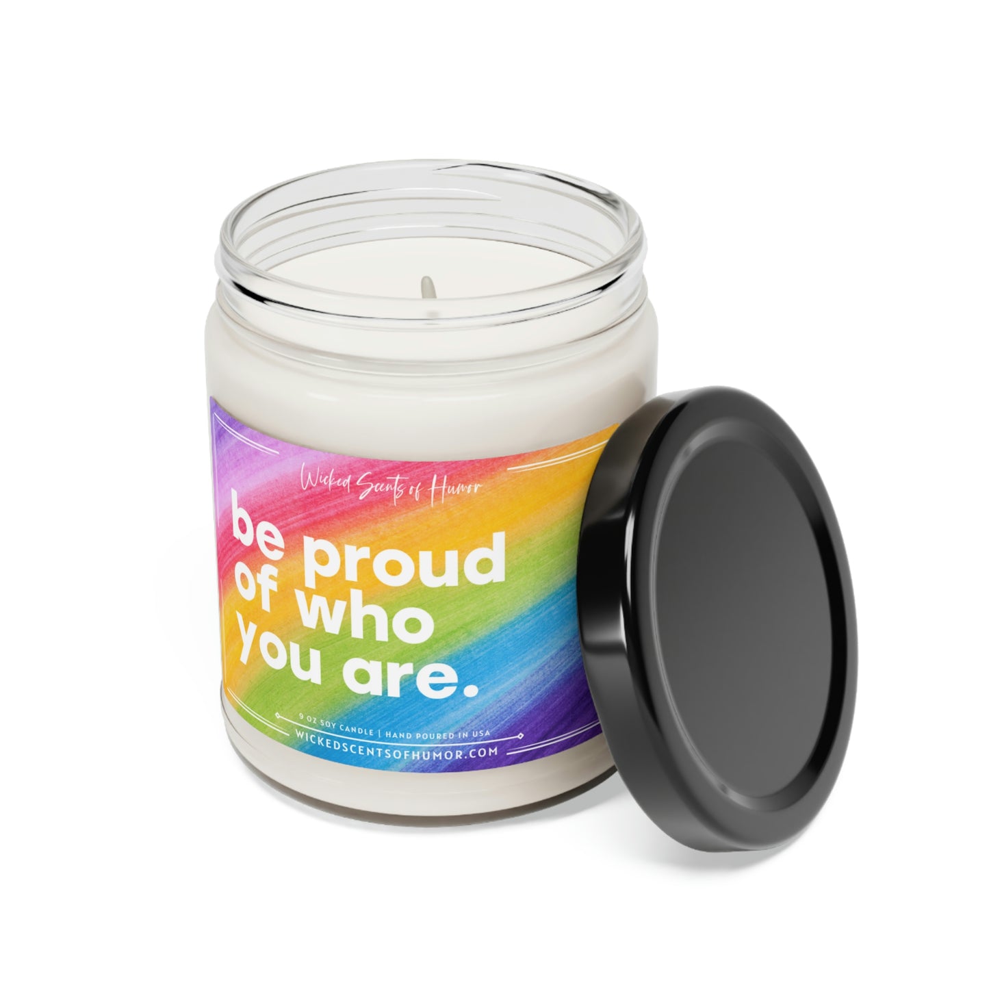 Be Proud of Who You Are Candle, Gay Pride Month, LGBTQIA Support, Funny Gay Pride Gift, LGBTQ+ Owned Shop, Gay Gift 9oz Natural Soy Candle