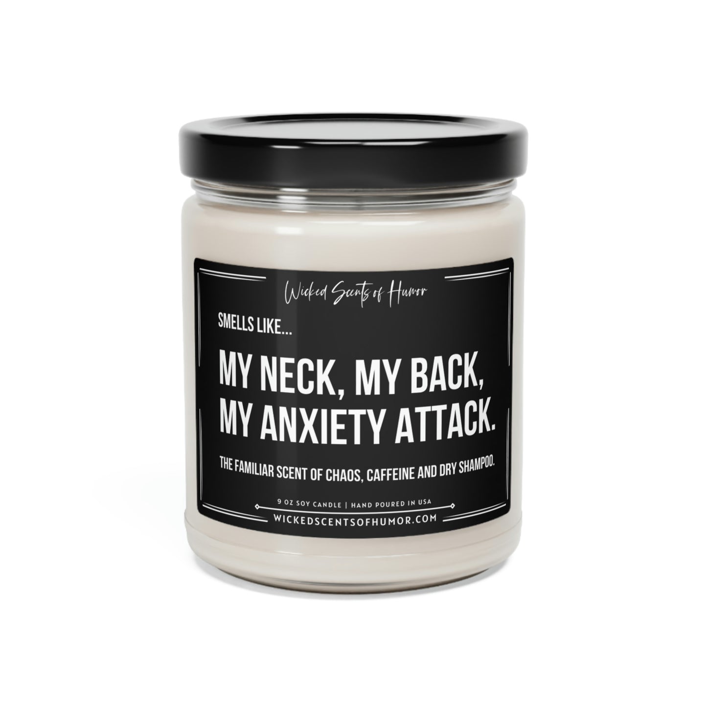 Funny Mothers Day Gifts, My Neck My Back My Anxiety Attack, Moms Birthday Candle Funny Candles for Mom Best Mom Ever Gift 9oz Soy Candle